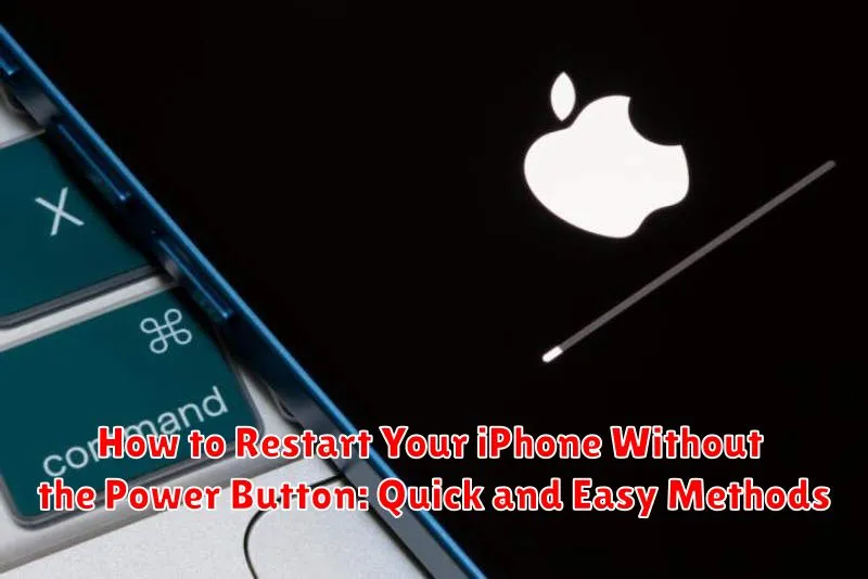 How to Restart Your iPhone Without the Power Button: Quick and Easy Methods