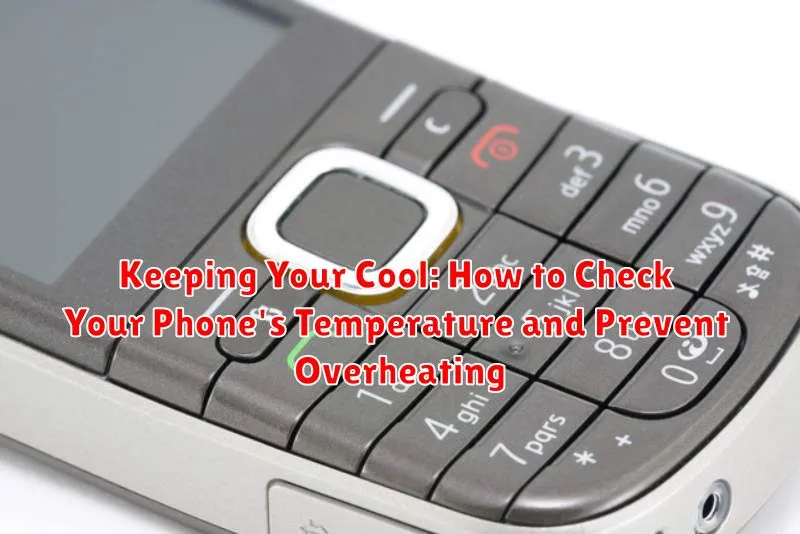 Keeping Your Cool: How to Check Your Phone's Temperature and Prevent Overheating