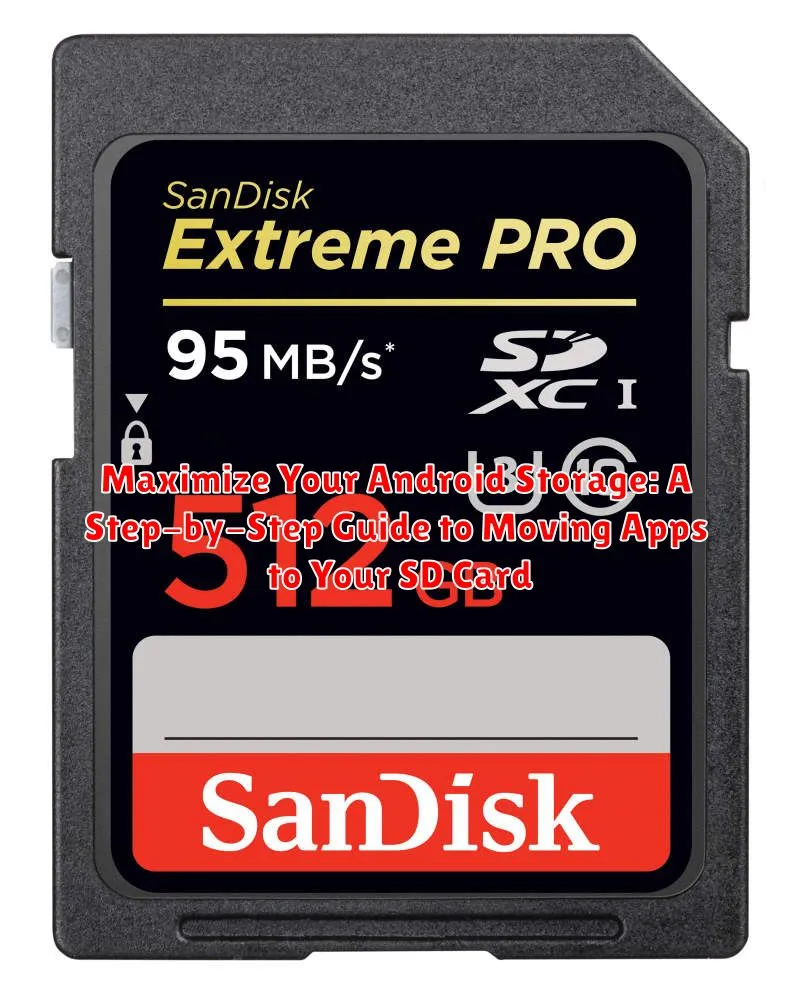 Maximize Your Android Storage: A Step-by-Step Guide to Moving Apps to Your SD Card