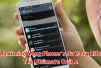 Maximize Your Phone's Battery Life: The Ultimate Guide