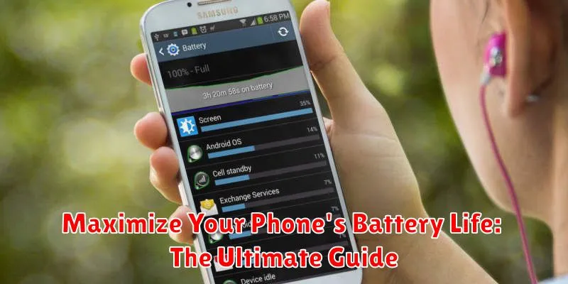 Maximize Your Phone's Battery Life: The Ultimate Guide