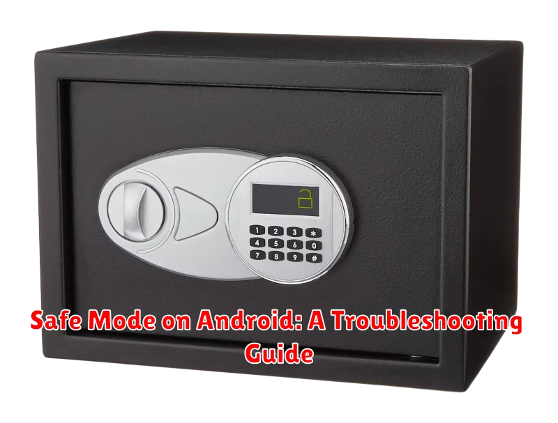 Safe Mode on Android: A Troubleshooting Guide