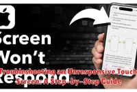 Troubleshooting an Unresponsive Touch Screen: A Step-by-Step Guide