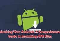 Unlocking Your Android: A Comprehensive Guide to Installing APK Files