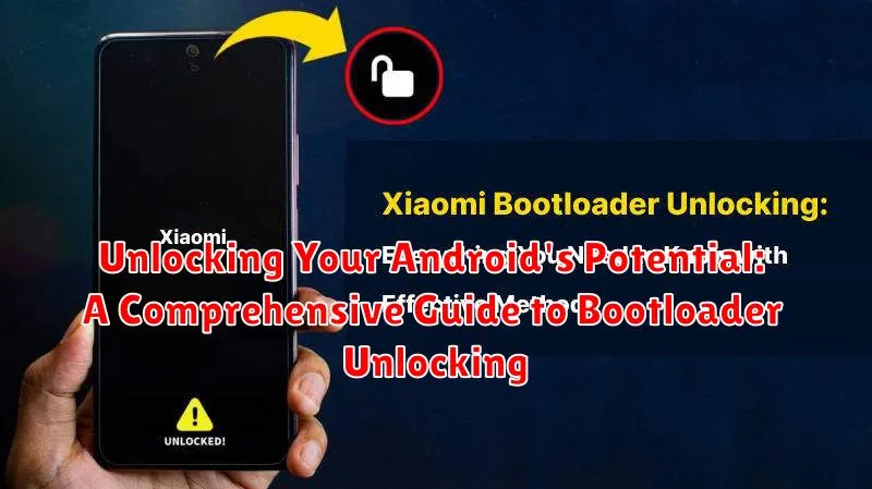 Unlocking Your Android's Potential: A Comprehensive Guide to Bootloader Unlocking