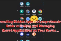 Unveiling Hidden Apps: A Comprehensive Guide to Finding and Managing Secret Applications on Your Device